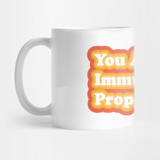 You Are Not Immune To Propaganda Mug